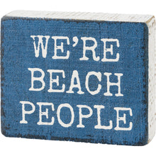 Load image into Gallery viewer, NEW We&#39;re Beach People Block Sign - 110042
