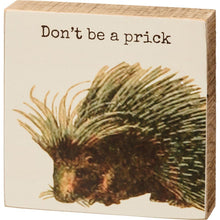 Load image into Gallery viewer, NEW Don&#39;t Be a Prick Block Sign - 112196
