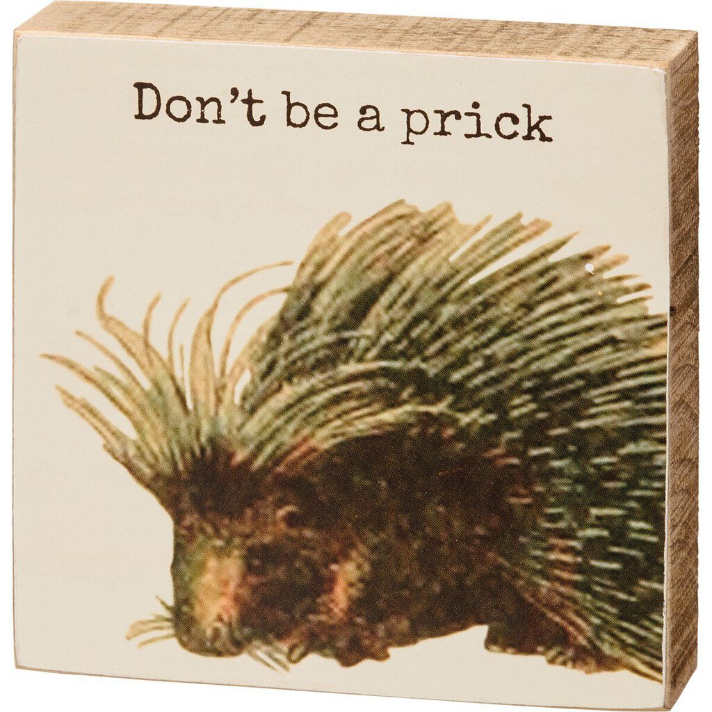 NEW Don't Be a Prick Block Sign - 112196