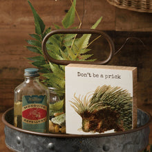 Load image into Gallery viewer, NEW Don&#39;t Be a Prick Block Sign - 112196
