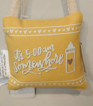 Load image into Gallery viewer, NEW Mini Pillow &quot;It&#39;s 5am Somewhere&quot; 33482
