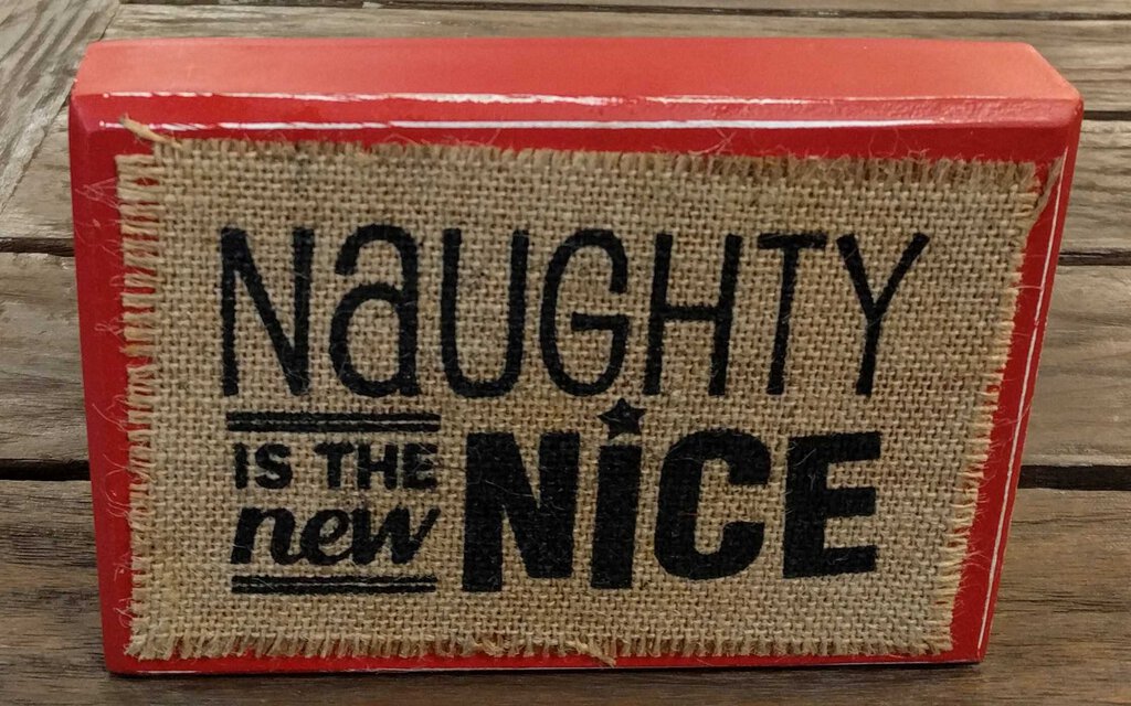 NEW 5x7 Burlap Block Sign - Naughty is the New Nice 4345014N